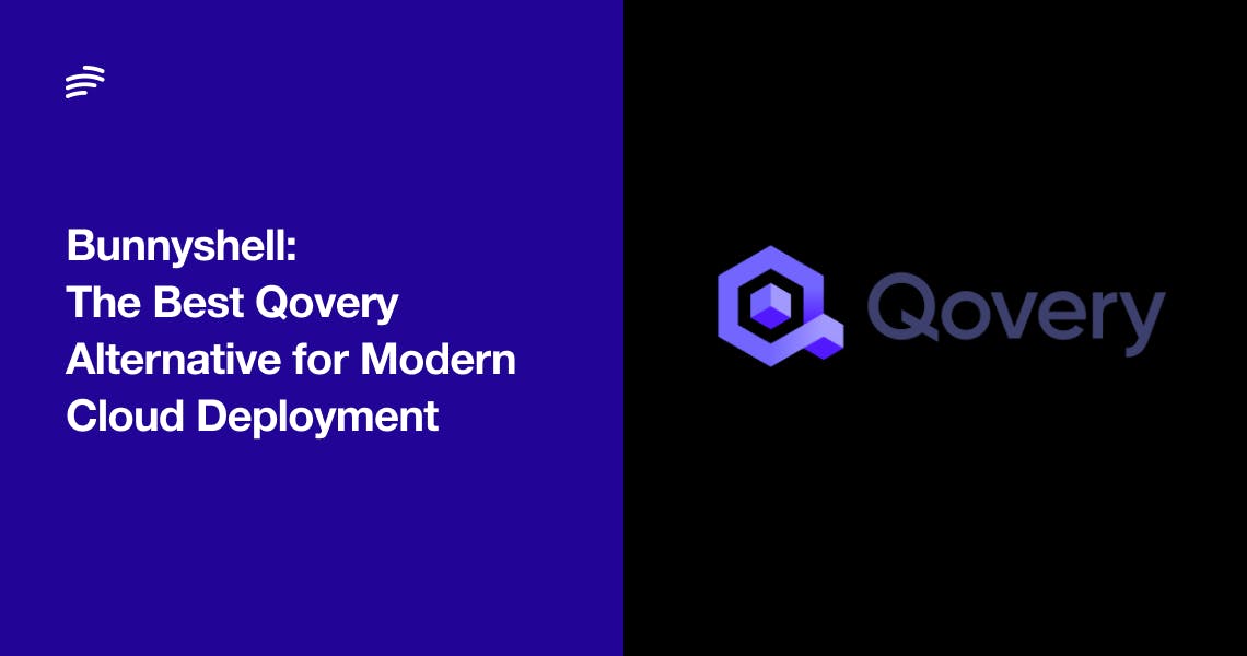 Bunnyshell: The Best Qovery Alternative for Modern Cloud Deployment