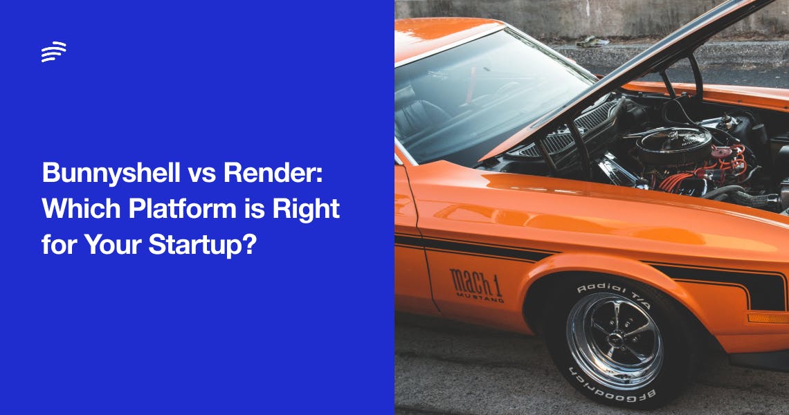 Bunnyshell vs Render: Which Platform is Right for Your Startup?