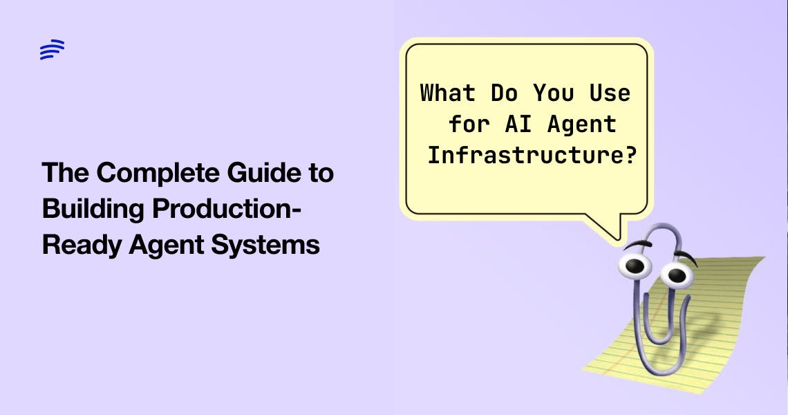 What Do You Use for AI Agent Infrastructure? The Complete Guide to Building Production-Ready Agent Systems