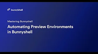 Automating Preview Environments in Bunnyshell